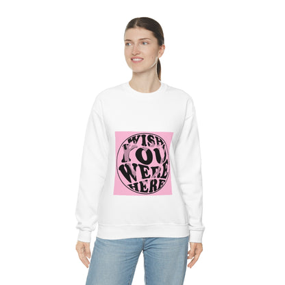 Wish you were... Crewneck Sweatshirt